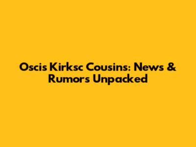 Oscis Kirksc Cousins: News & Rumors Unpacked