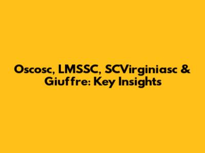 Oscosc, LMSSC, SCVirginiasc & Giuffre: Key Insights