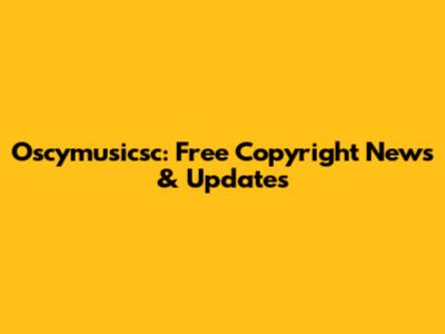Oscymusicsc: Free Copyright News & Updates