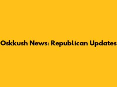 Oskkush News: Republican Updates