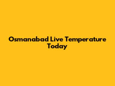 Osmanabad Live Temperature Today