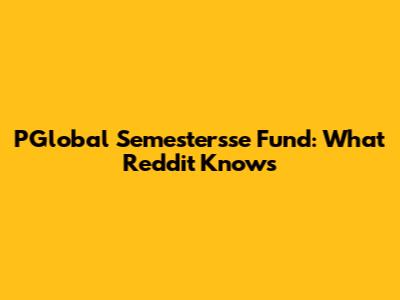 PGlobal Semestersse Fund: What Reddit Knows