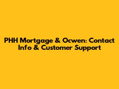 PHH Mortgage & Ocwen: Contact Info & Customer Support