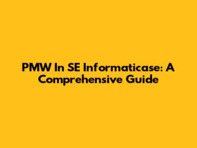 PMW In SE Informaticase: A Comprehensive Guide