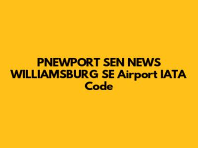 PNEWPORT SEN NEWS WILLIAMSBURG SE Airport IATA Code