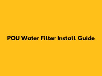 POU Water Filter Install Guide