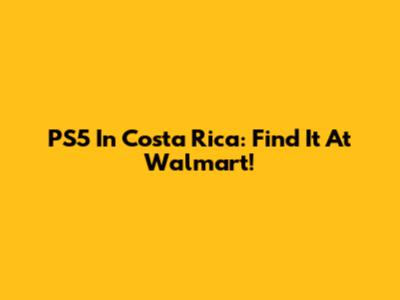 PS5 In Costa Rica: Find It At Walmart!