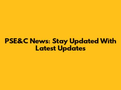 PSE&C News: Stay Updated With Latest Updates