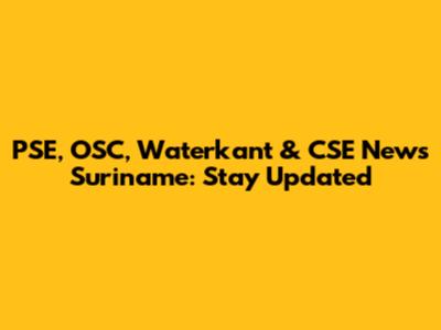 PSE, OSC, Waterkant & CSE News Suriname: Stay Updated