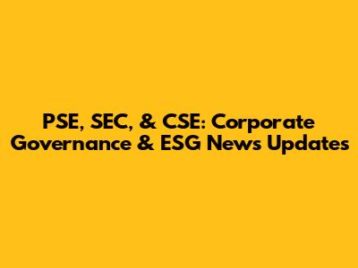 PSE, SEC, & CSE: Corporate Governance & ESG News Updates