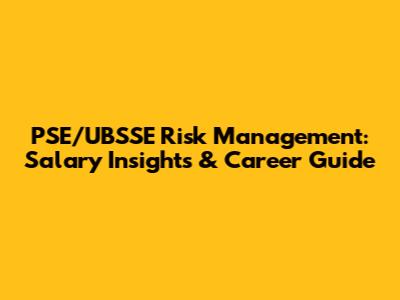 PSE/UBSSE Risk Management: Salary Insights & Career Guide