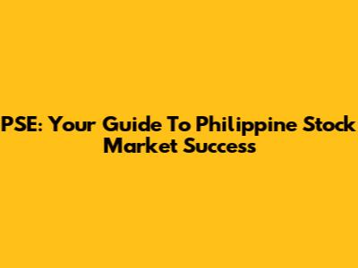 PSE: Your Guide To Philippine Stock Market Success