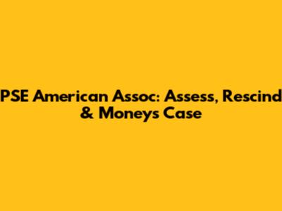 PSE American Assoc: Assess, Rescind & Moneys Case