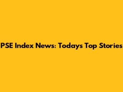 PSE Index News: Today's Top Stories