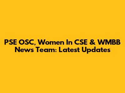 PSE OSC, Women In CSE & WMBB News Team: Latest Updates