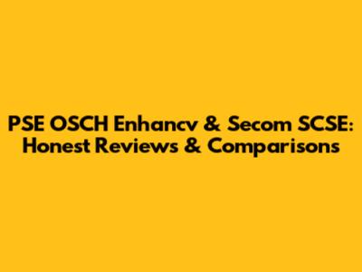 PSE OSCH Enhancv & Secom SCSE: Honest Reviews & Comparisons