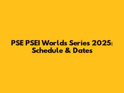 PSE PSEI Worlds Series 2025: Schedule & Dates