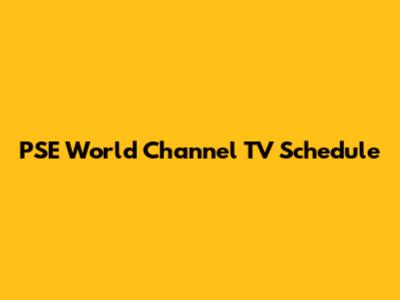 PSE World Channel TV Schedule