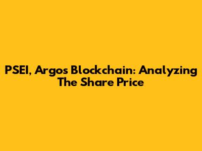 PSEI, Argos Blockchain: Analyzing The Share Price