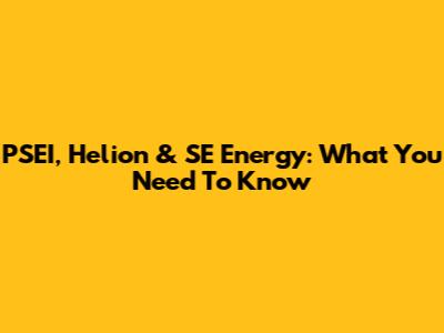 PSEI, Helion & SE Energy: What You Need To Know