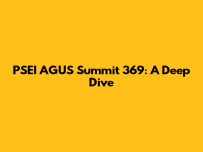 PSEI AGUS Summit 369: A Deep Dive