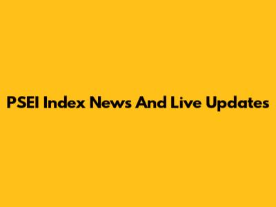 PSEI Index News And Live Updates