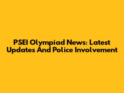 PSEI Olympiad News: Latest Updates And Police Involvement