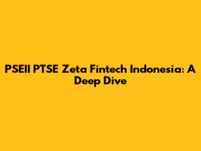PSEII PTSE Zeta Fintech Indonesia: A Deep Dive