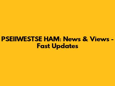 PSEIIWESTSE HAM: News & Views - Fast Updates