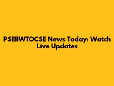 PSEIIWTOCSE News Today: Watch Live Updates