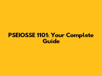 PSEIOSSE 1101: Your Complete Guide