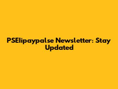 PSEIipaypalse Newsletter: Stay Updated