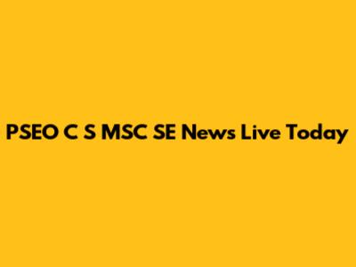PSEO C S MSC SE News Live Today