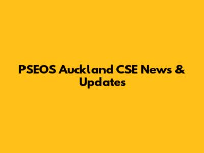 PSEOS Auckland CSE News & Updates