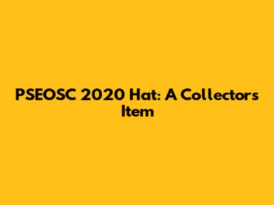 PSEOSC 2020 Hat: A Collector's Item