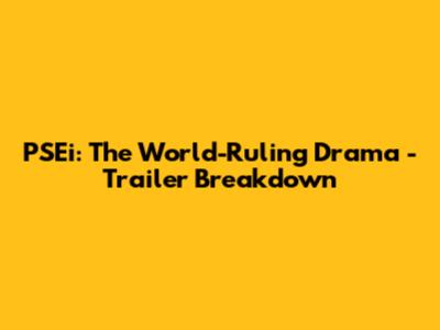 PSEi: The World-Ruling Drama - Trailer Breakdown