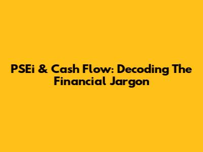 PSEi & Cash Flow: Decoding The Financial Jargon