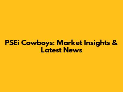 PSEi Cowboys: Market Insights & Latest News