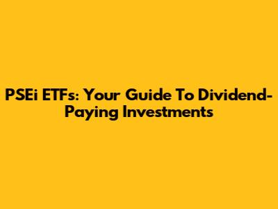 PSEi ETFs: Your Guide To Dividend-Paying Investments