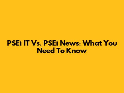 PSEi IT Vs. PSEi News: What You Need To Know