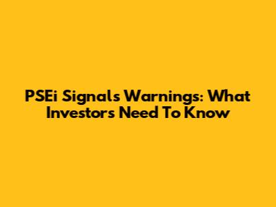 PSEi Signals Warnings: What Investors Need To Know