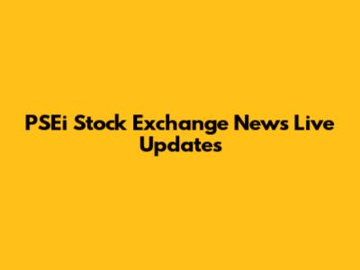 PSEi Stock Exchange News Live Updates