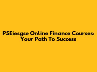 PSEiesgse Online Finance Courses: Your Path To Success