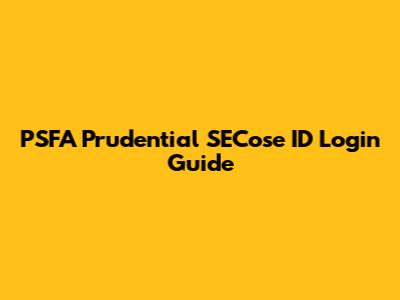 PSFA Prudential SECose ID Login Guide