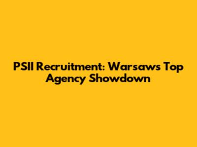 PSII Recruitment: Warsaw's Top Agency Showdown