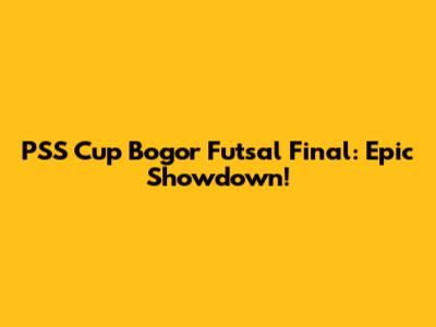 PSS Cup Bogor Futsal Final: Epic Showdown!