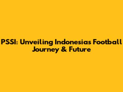 PSSI: Unveiling Indonesia's Football Journey & Future