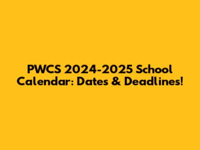 PWCS 2024-2025 School Calendar: Dates & Deadlines!