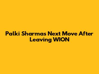 Palki Sharma's Next Move After Leaving WION