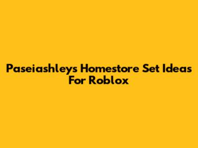 Paseiashley's Homestore Set Ideas For Roblox